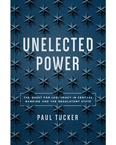 Unelected Power: The Quest for Legitimacy in Central Banking and the Regulatory State