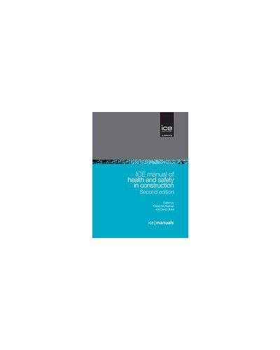 ICE Manual of Health and Safety in Construction 2nd Edition