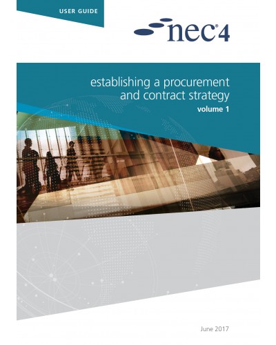 NEC4: Establishing a Procurement and Contract Strategy Volume 1