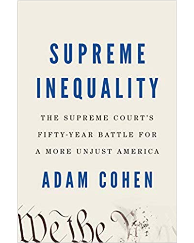 Supreme Inequality: The Supreme Court's Fifty-Year Battle for a More Unjust America
