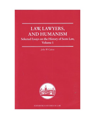 Law, Lawyers, and Humanism: Selected Essays on the History of Scots Law, Volume 1
