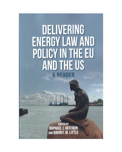 Delivering Energy Law and Policy in the EU and the US: A Reader