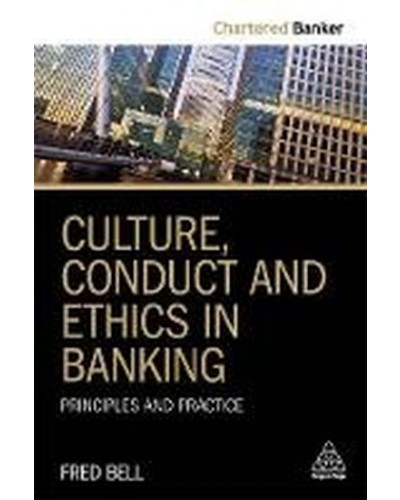 Culture, Conduct and Ethics in Banking: Principles and Practice