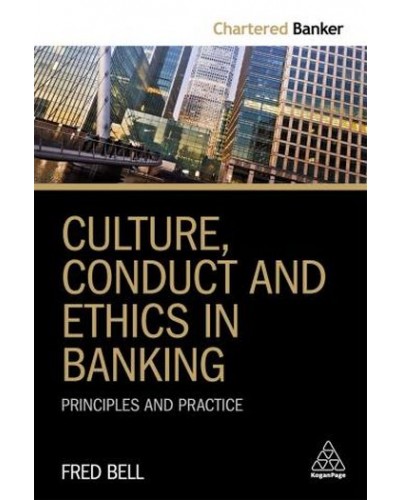 Culture, Conduct and Ethics in Banking: Principles and Practice