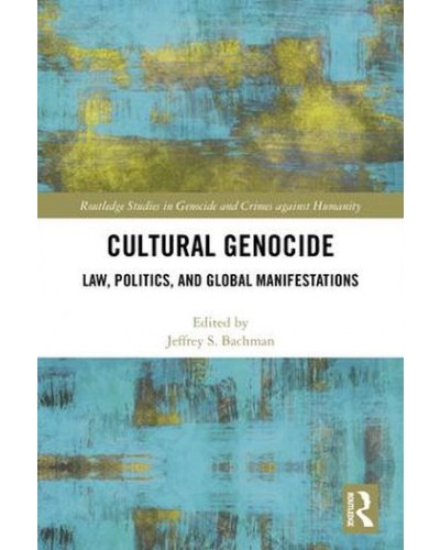 Cultural Genocide: Law, Politics, and Global Manifestations
