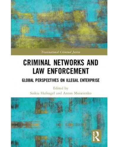 Criminal Networks and Law Enforcement: Global/International Perspectives on Illicit Enterprise