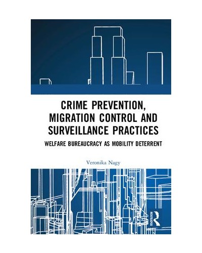 Crime Prevention, Migration Control and Surveillance Practices: Welfare Bureaucracy as Mobility Deterrent