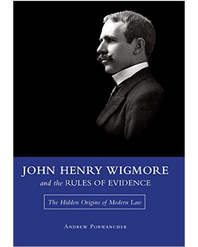 John Henry Wigmore and the Rules of Evidence