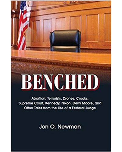 Benched: Abortion, Terrorists, Drones, Crooks, Supreme Court, Kennedy, Nixon, Demi Moore, and Other Tales from the Life of a Federal Judge