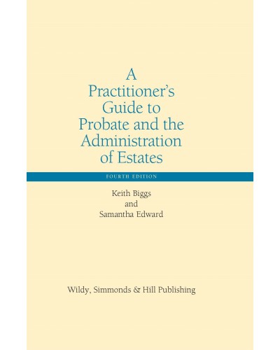 A Practitioner's Guide to Probate and the Administration of Estates 4th Edition