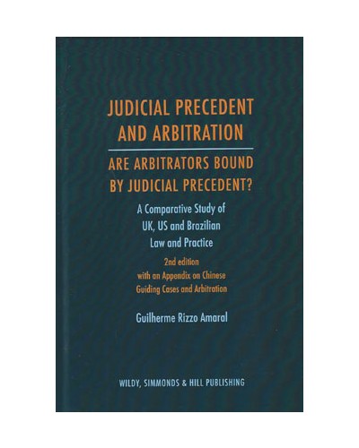 Judicial Precedent and Arbitration: Are Arbitrators Bound by Judicial Precedent? 2nd Edition