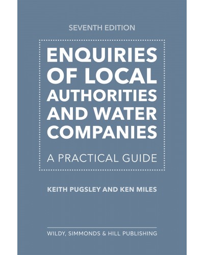 Enquiries of Local Authorities and Water Companies: A Practical Guide 7th edition