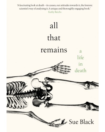 All That Remains: A Life in Death