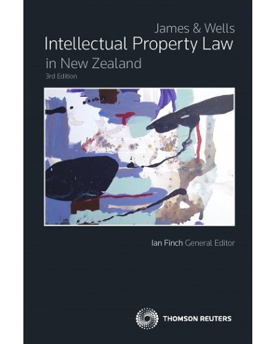 James & Wells: Intellectual Property Law in New Zealand 3rd Edition