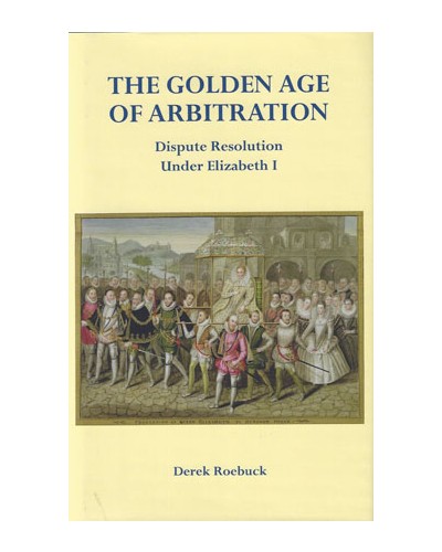 The Golden Age of Arbitration: Dispute Resolution Under Elizabeth I