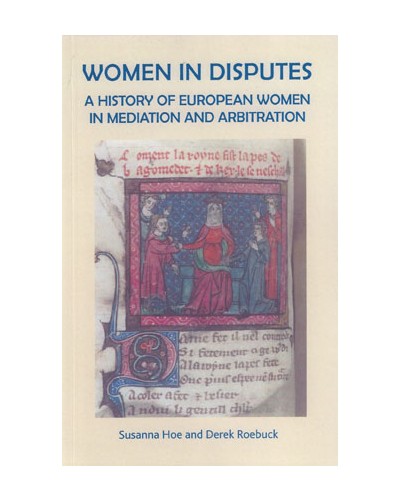 Women in Disputes: A History of European Women in Mediation and Arbitration