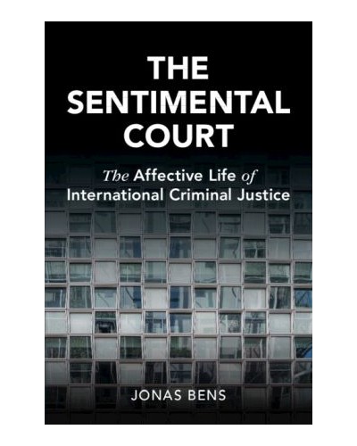 The Sentimental Court: The Affective Life of International Criminal Justice