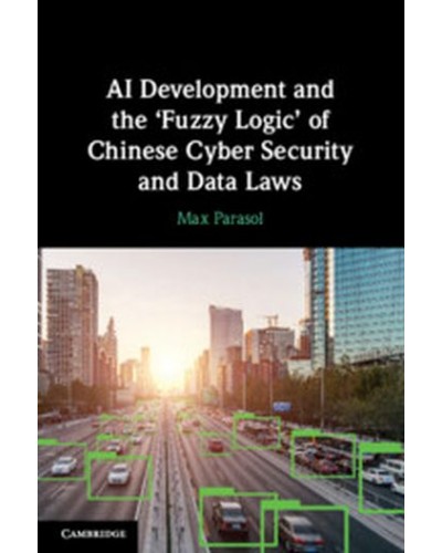 AI Development and the ‘Fuzzy Logic' of Chinese Cyber Security and Data Laws