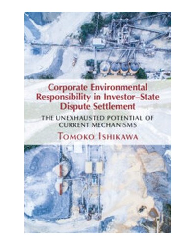 Corporate Environmental Responsibility in Investor-State Dispute Settlement: The Unexhausted Potential of Current Mechanisms