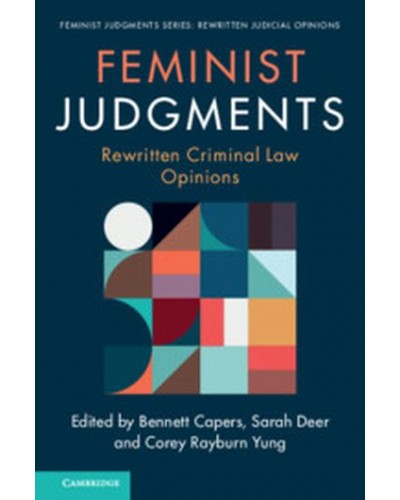 Feminist Judgments: Rewritten Criminal Law Opinions