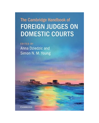 The Cambridge Handbook of Foreign Judges on Domestic Courts