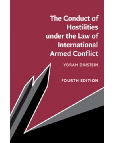 The Conduct of Hostilities Under the Law of International Armed Conflict 4th Edition