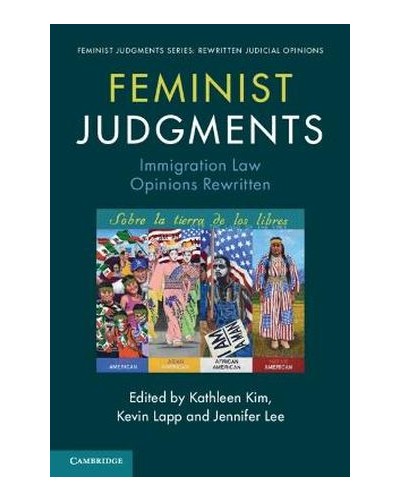Feminist Judgments: Immigration Law Opinions Rewritten