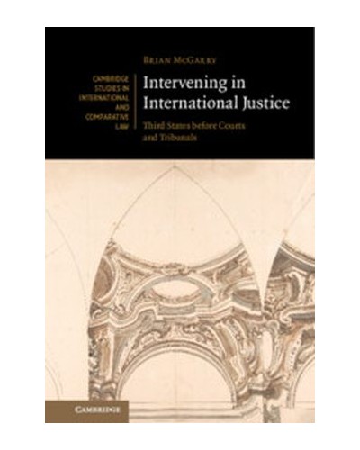 Intervening in International Justice: Third States before Courts and Tribunals