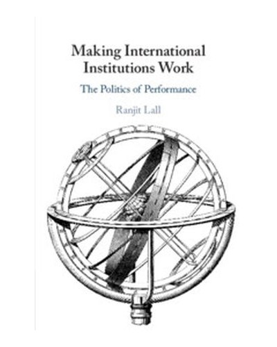Making International Institutions Work: The Politics of Performance