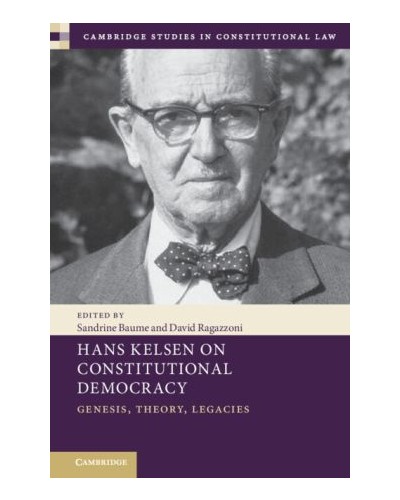 Hans Kelsen on Constitutional Democracy: Genesis, Theory, Legacies