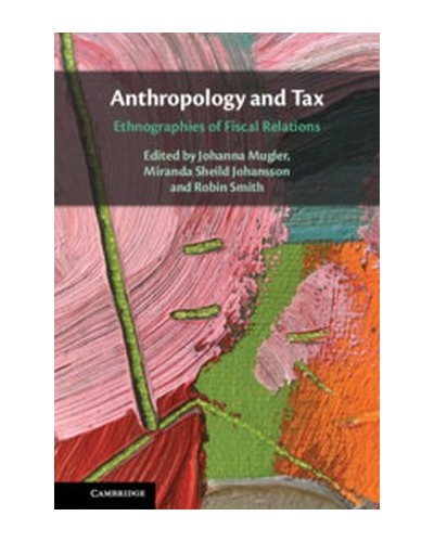 Anthropology and Tax: Ethnographies of Fiscal Relations