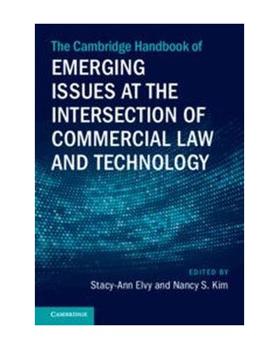 The Cambridge Handbook of Emerging Issues at the Intersection of Commercial Law and Technology