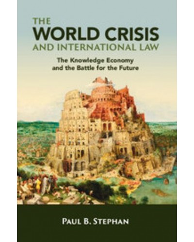 The World Crisis and International Law: The Knowledge Economy and the Battle for the Future
