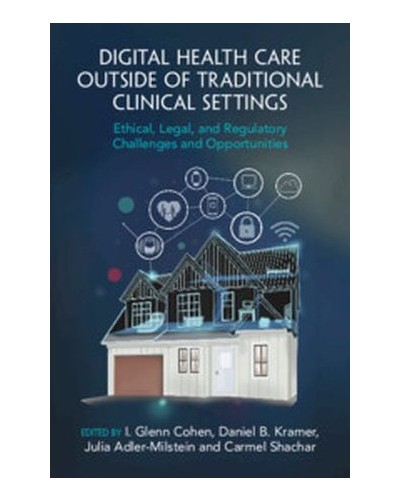 Digital Health Care outside of Traditional Clinical Settings: Ethical, Legal, and Regulatory Challenges and Opportunities