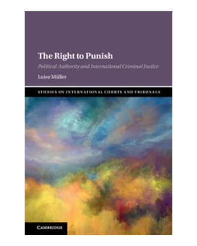 The Right to Punish: Political Authority and International Criminal Justice