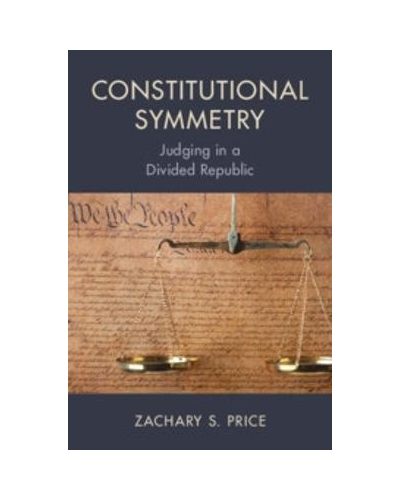 Constitutional Symmetry: Judging in a Divided Republic