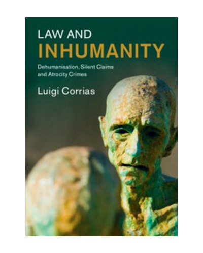 Law and Inhumanity: Dehumanization, Silent Claims and Atrocity Crimes