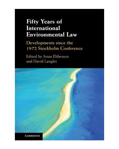 Fifty Years of International Environmental Law: Developments since the 1972 Stockholm Conference