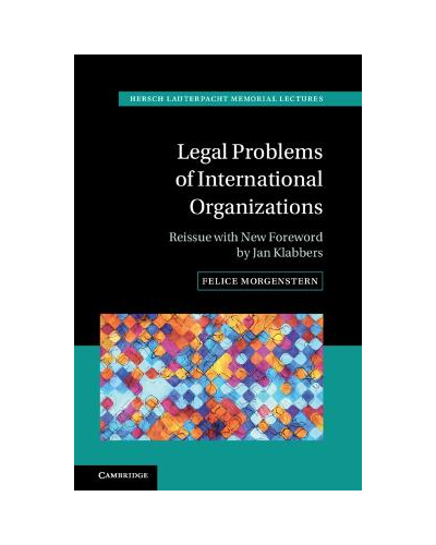 Legal Problems of International Organizations - Reissue with New Foreword by Jan Klabbers