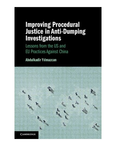 Improving Procedural Justice in Anti-Dumping Investigations: Lessons from the US and EU Practices Against China