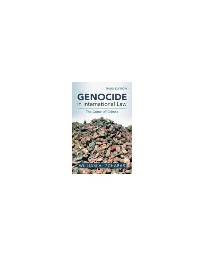 Genocide in International Law: The Crime of Crimes 3rd Edition