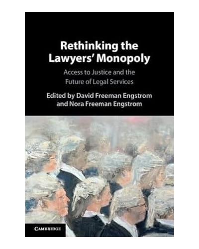 Rethinking the Lawyers' Monopoly: Access to Justice and the Future of Legal Services