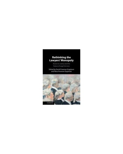 Rethinking the Lawyers' Monopoly: Access to Justice and the Future of Legal Services