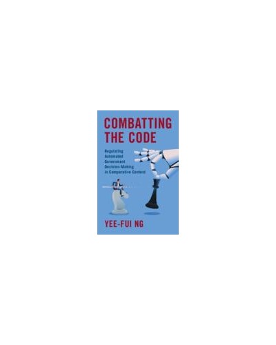 Combatting the Code: Regulating Automated Government Decision-Making in Comparative Context