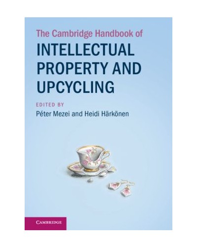 The Cambridge Handbook of Intellectual Property and Upcycling