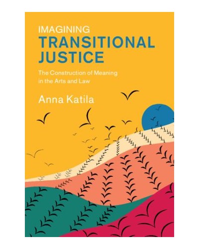 Imagining Transitional Justice: The Construction of Meaning in the Arts and Law