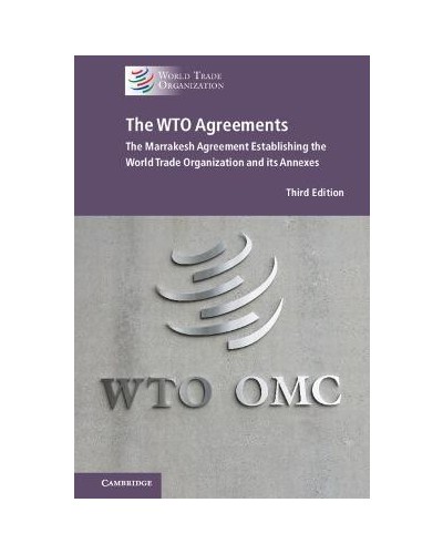 The WTO Agreements: The Marrakesh Agreement Establishing the World Trade Organization and its Annexes 3rd ed