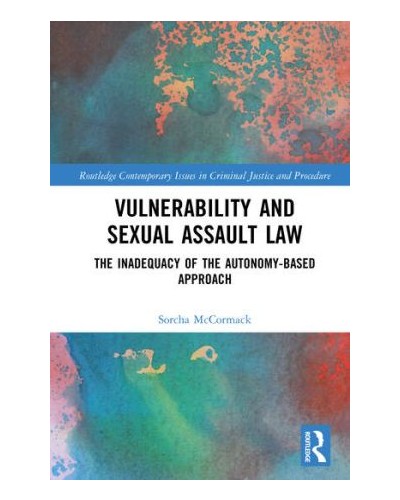 Vulnerability and Sexual Assault Law: The Inadequacy of the Autonomy-based Approach