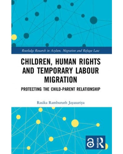 Children, Human Rights and Temporary Labour Migration: Protecting the Child-Parent Relationship