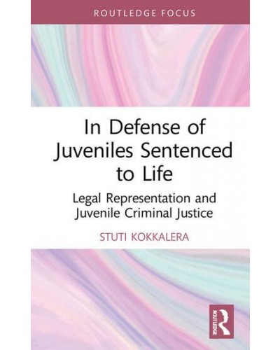 In Defense of Juveniles Sentenced to Life: Legal Representation and Juvenile Criminal Justice